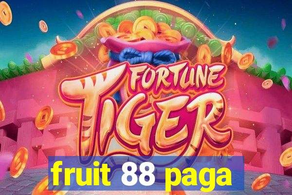 fruit 88 paga