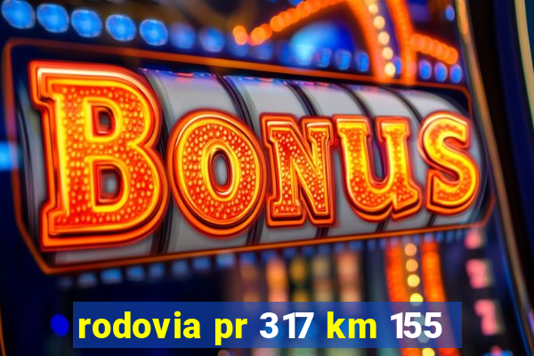 rodovia pr 317 km 155