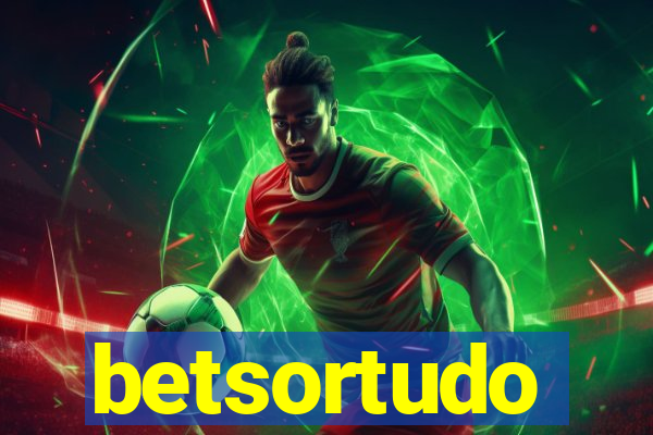 betsortudo