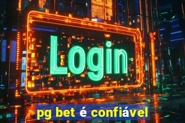 pg bet é confiável