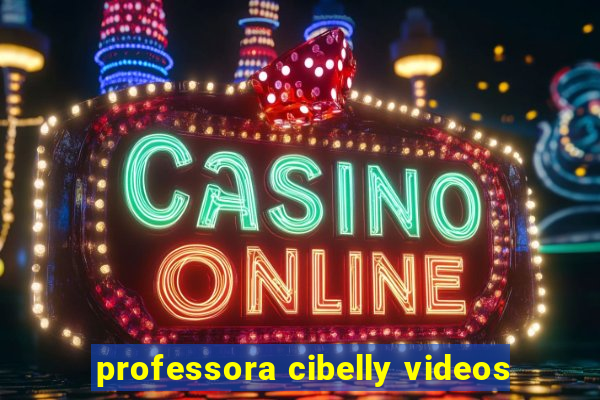 professora cibelly videos