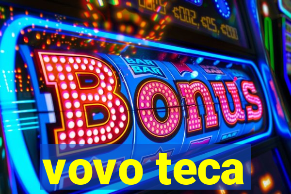 vovo teca