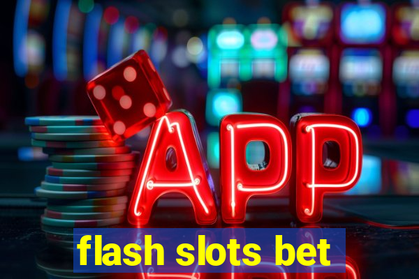 flash slots bet