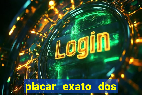 placar exato dos jogos de hoje