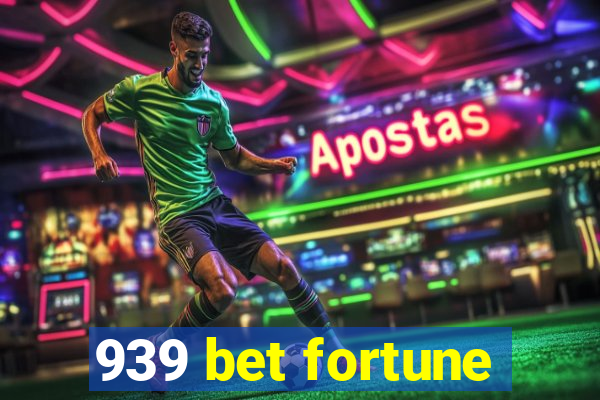 939 bet fortune
