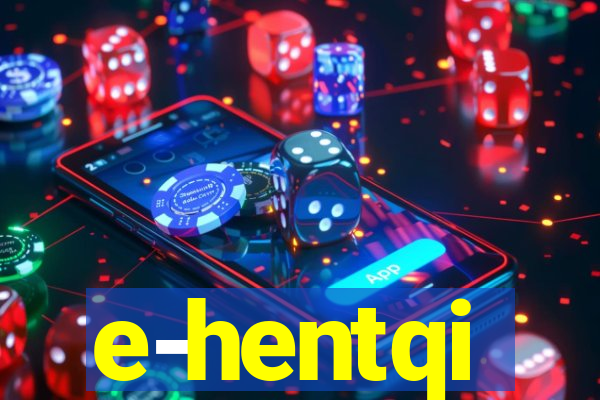 e-hentqi