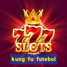 kung fu futebol clube filme completo dublado