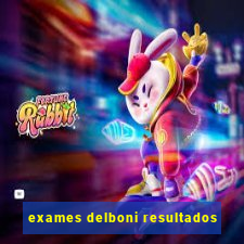 exames delboni resultados