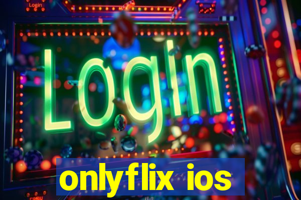 onlyflix ios