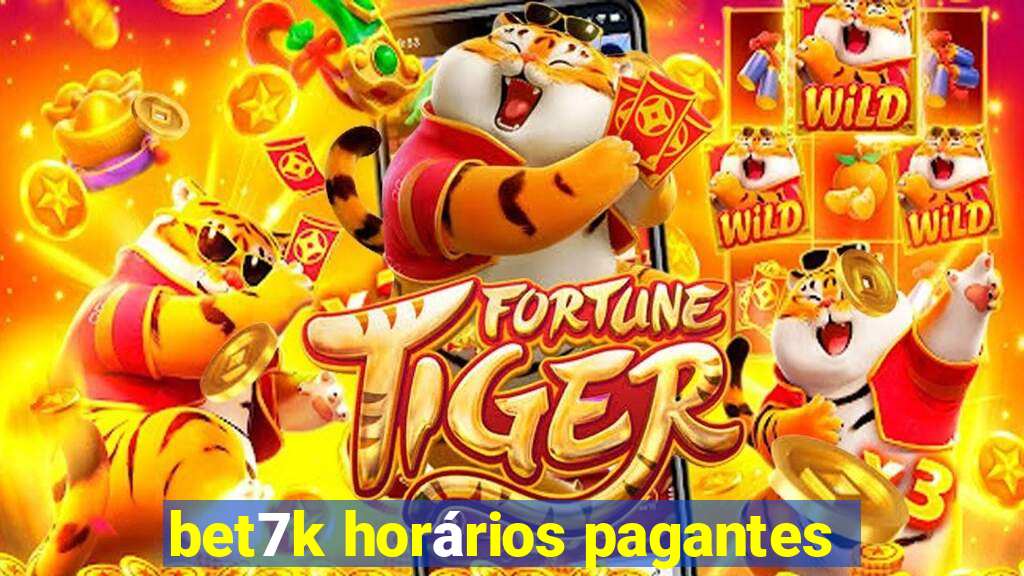 bet7k horários pagantes