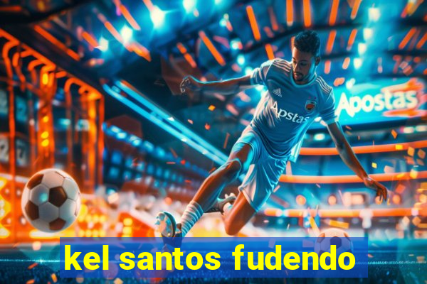 kel santos fudendo