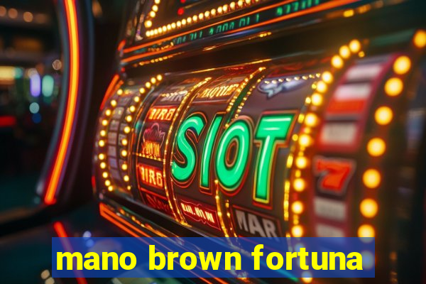mano brown fortuna