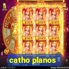 catho planos