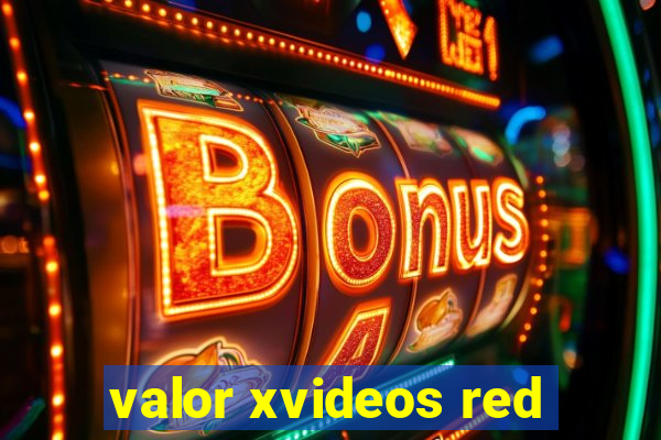valor xvideos red