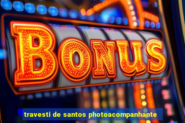 travesti de santos photoacompanhante