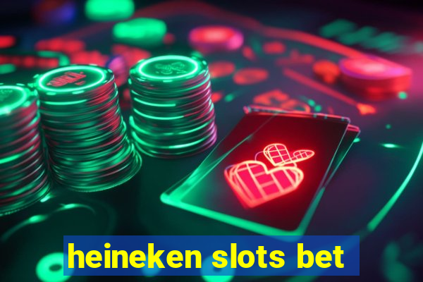 heineken slots bet