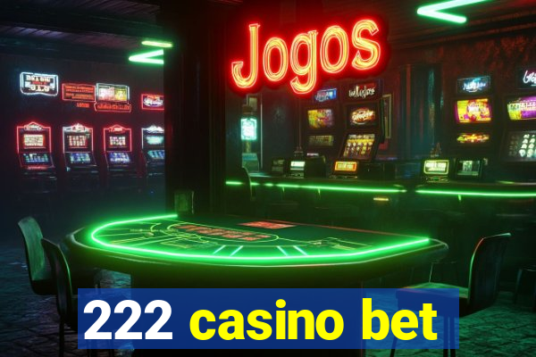 222 casino bet