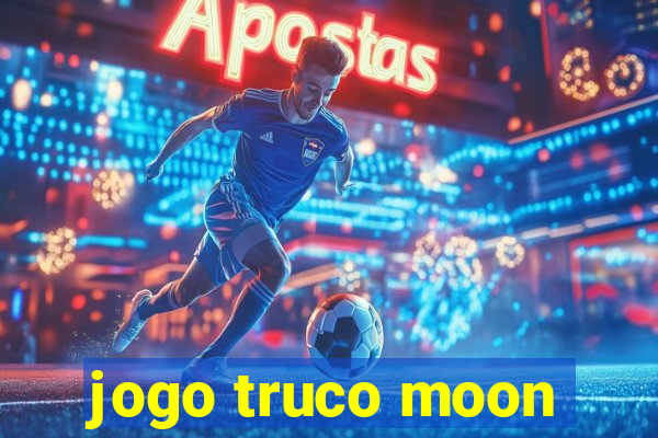 jogo truco moon