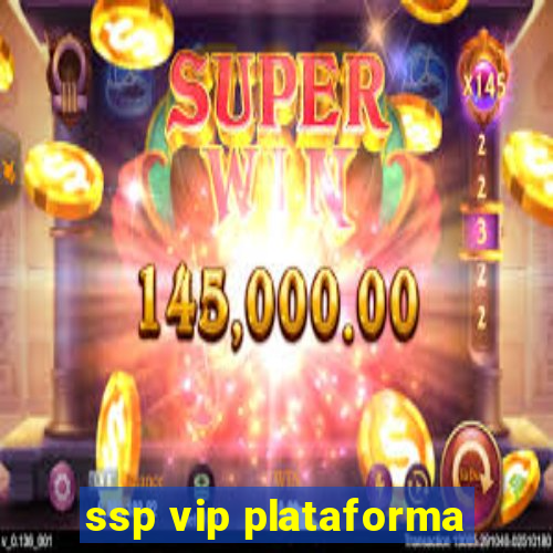 ssp vip plataforma
