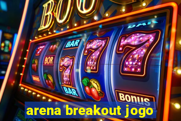 arena breakout jogo