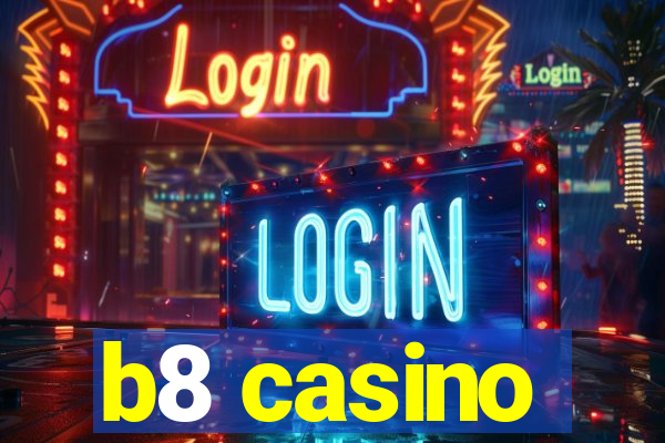 b8 casino
