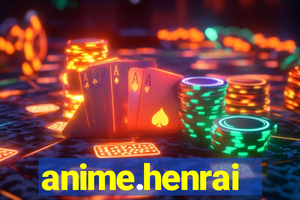 anime.henrai