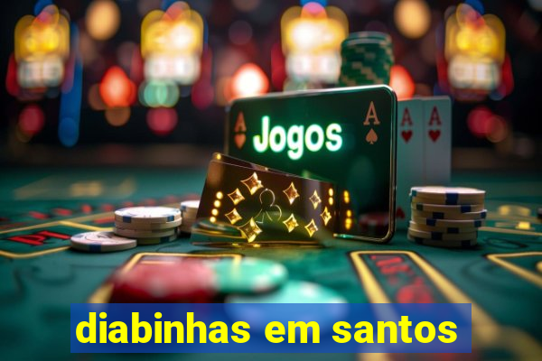diabinhas em santos