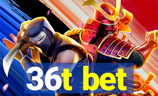 36t bet