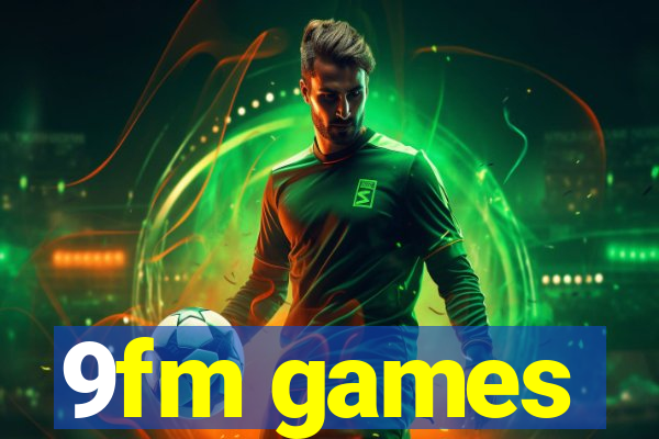 9fm games