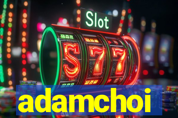 adamchoi