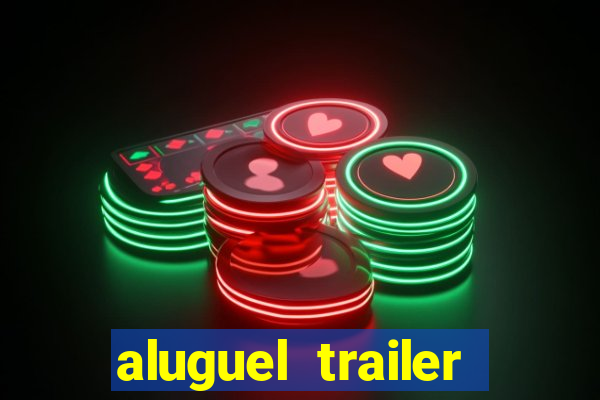 aluguel trailer porto alegre