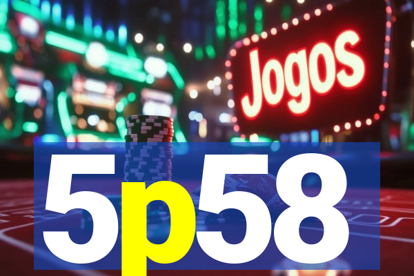 5p58