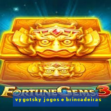 vygotsky jogos e brincadeiras