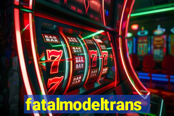fatalmodeltransex