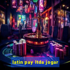 latin pay ltda jogar