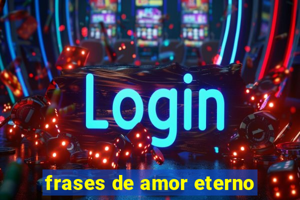 frases de amor eterno
