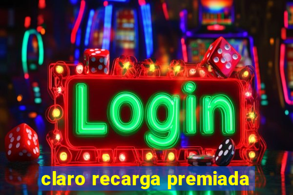 claro recarga premiada