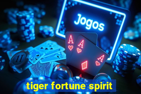 tiger fortune spirit
