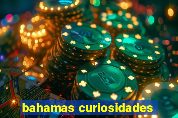 bahamas curiosidades