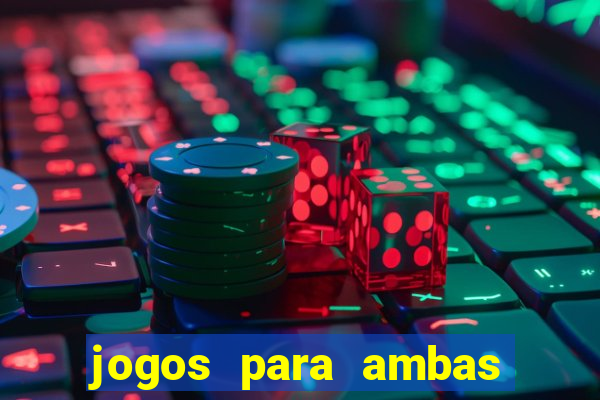 jogos para ambas marcam hoje