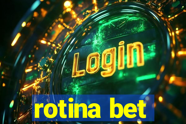 rotina bet
