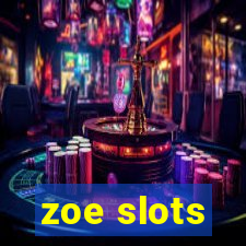 zoe slots