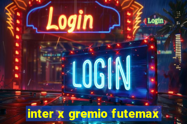 inter x gremio futemax