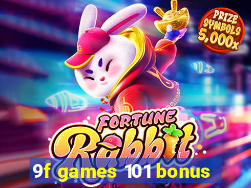 9f games 101 bonus