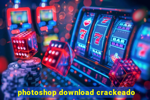 photoshop download crackeado