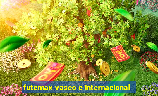 futemax vasco e internacional
