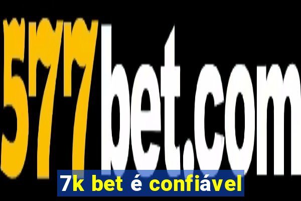 7k bet é confiável