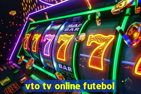 vto tv online futebol