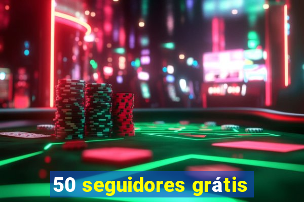 50 seguidores grátis