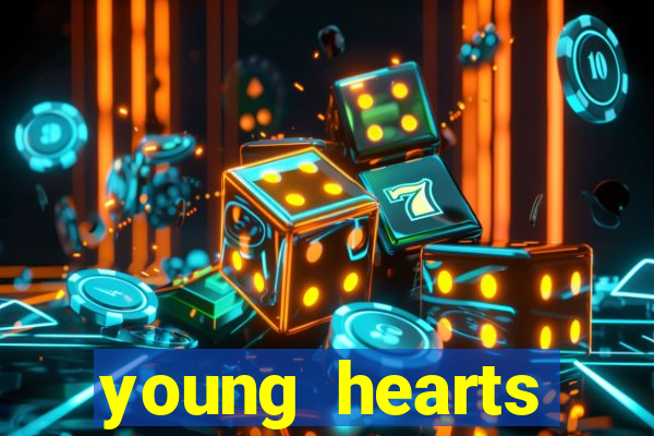 young hearts assistir 2024